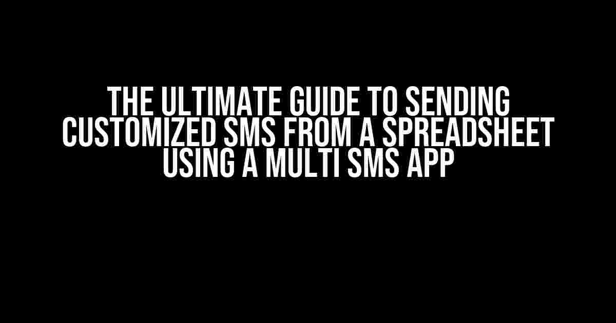 The Ultimate Guide to Sending Customized SMS from a Spreadsheet using a Multi SMS App