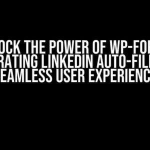 Unlock the Power of WP-Forms: Integrating LinkedIn Auto-Fills for Seamless User Experience