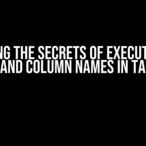 Unlocking the Secrets of Execution Plan XML and Column Names in Tables