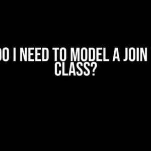 Why Do I Need to Model a Join Table Class?